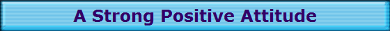 A Strong Positive Attitude