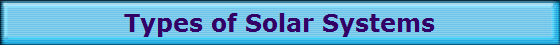 Types of Solar Systems